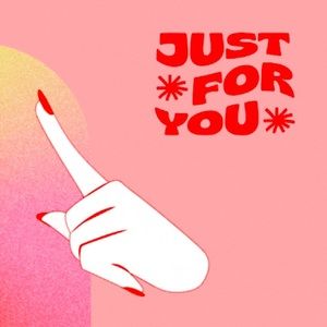 Just For You!